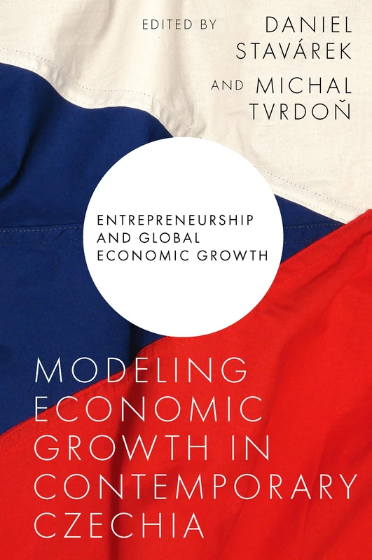 Modeling Economic Growth in Contemporary Czechia (Entrepreneurship and Global Economic Growth)