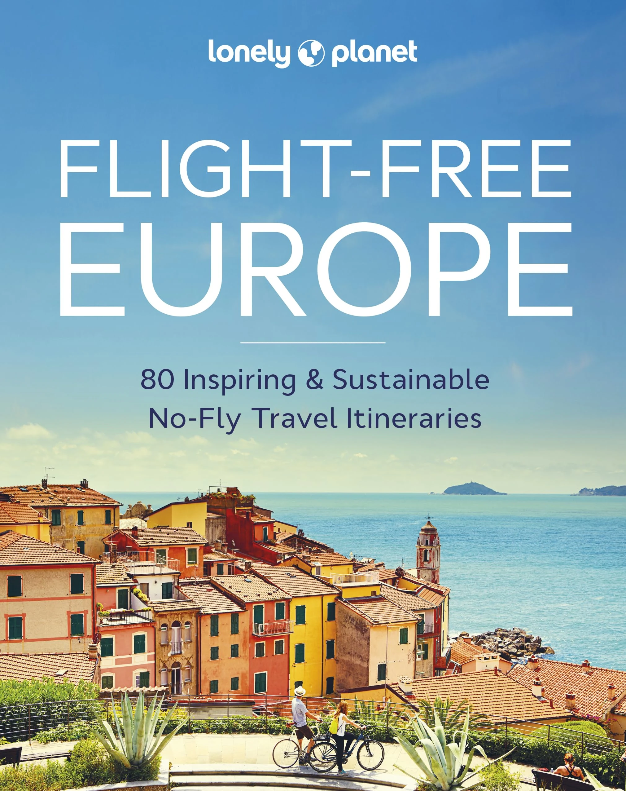 Lonely Planet Flight-Free Europe: Detailed Itineraries | Travel Like a Local | Insider Tips | Covers France, Italy, Greece, Sweden, and more