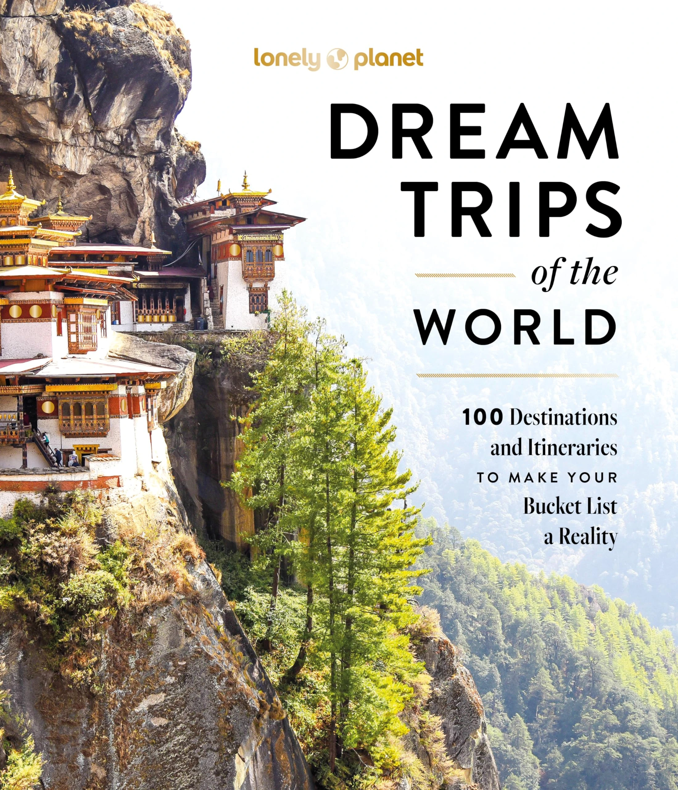 Lonely Planet Dream Trips of the World: Detailed Itineraries | Travel Like a Local | Insider Tips | Covers 100 Destinations and Itineraries to make your Bucket List a Reality