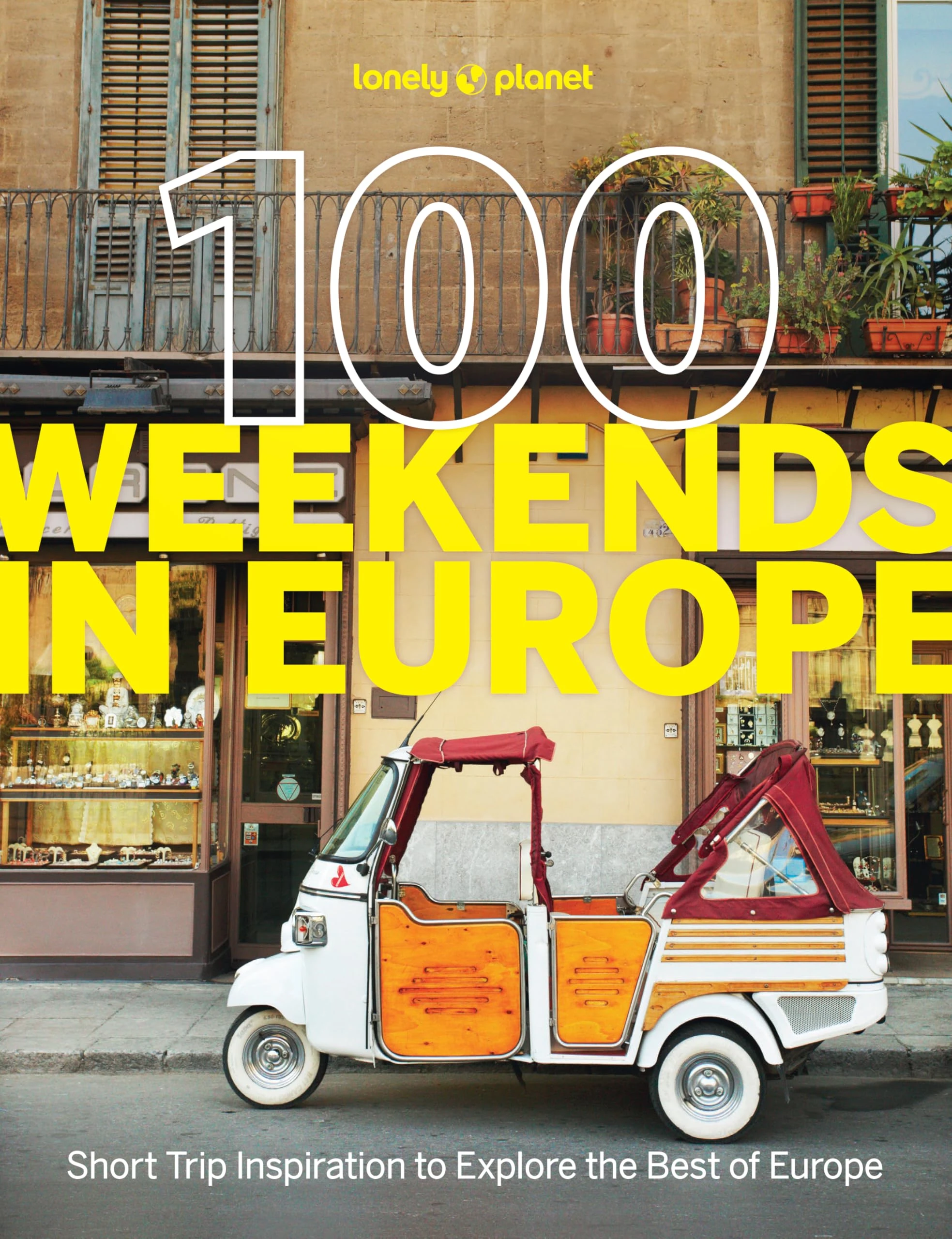 Lonely Planet 100 Weekends in Europe: Detailed Itineraries | Travel Like a Local | Insider Tips | Covers Madrid & Seville, Gozo & Comino, Brussels & Rotterdam and more