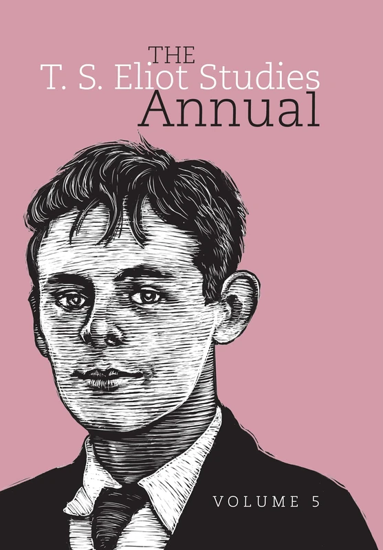 The T. S. Eliot Studies Annual: Volume 5