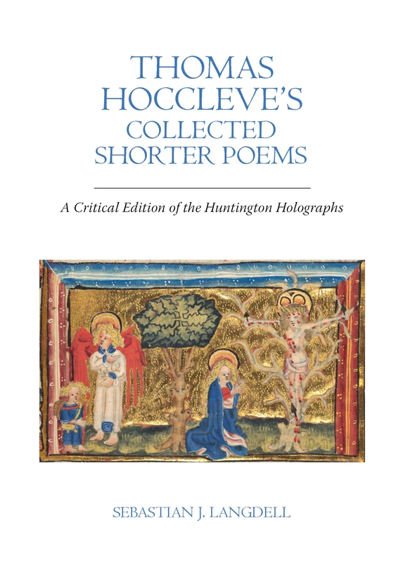 Thomas Hoccleve’s Collected Shorter Poems: A Critical Edition of the Huntington Holographs (Exeter Medieval Texts and Studies)