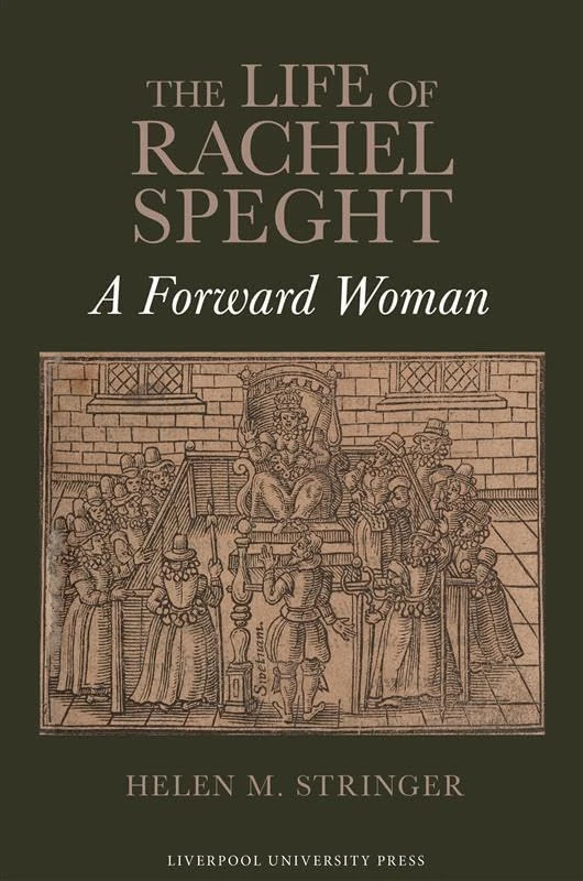 The Life of Rachel Speght: A Forward Woman: 12 (English Association Monographs: English at the Interface)
