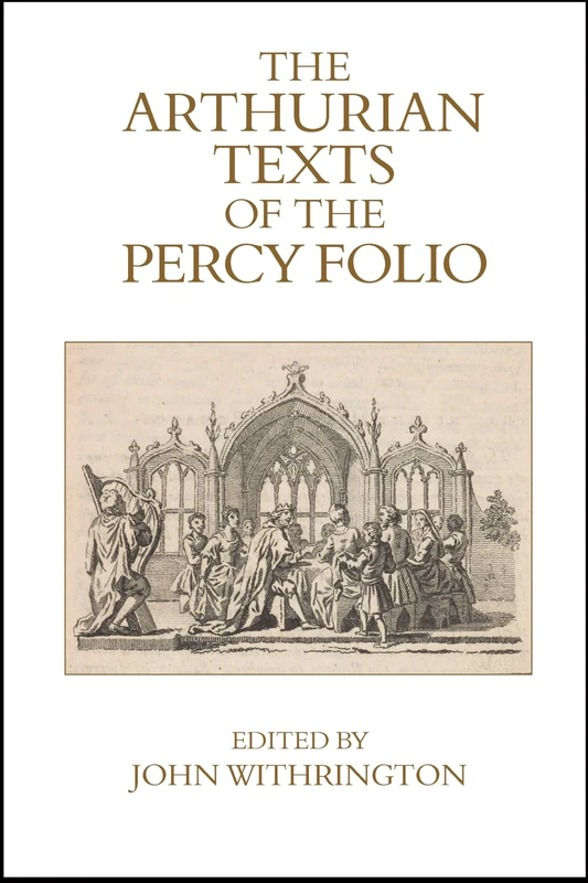 The Arthurian Texts of the Percy Folio (Exeter Medieval Texts and Studies)