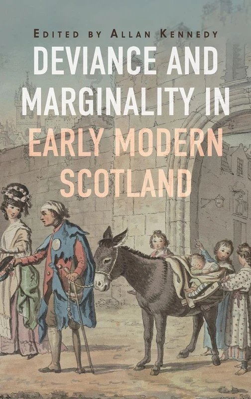 Deviance and Marginality in Early Modern Scotland (St Andrews Studies in Scottish History)