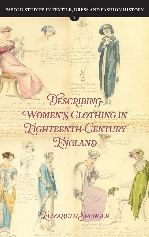 Describing Women’s Clothing in Eighteenth-Century England: 2 (Pasold Studies in Textile, Dress and Fashion History)