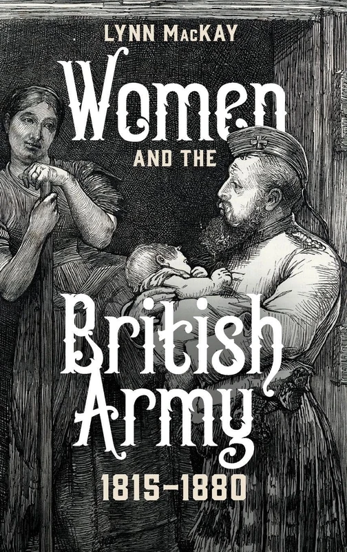 Women and the British Army, 1815-1880 (Britain's Soldiers)