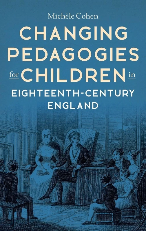 Changing Pedagogies for Children in Eighteenth-Century England: 12 (Studies in the Eighteenth Century)