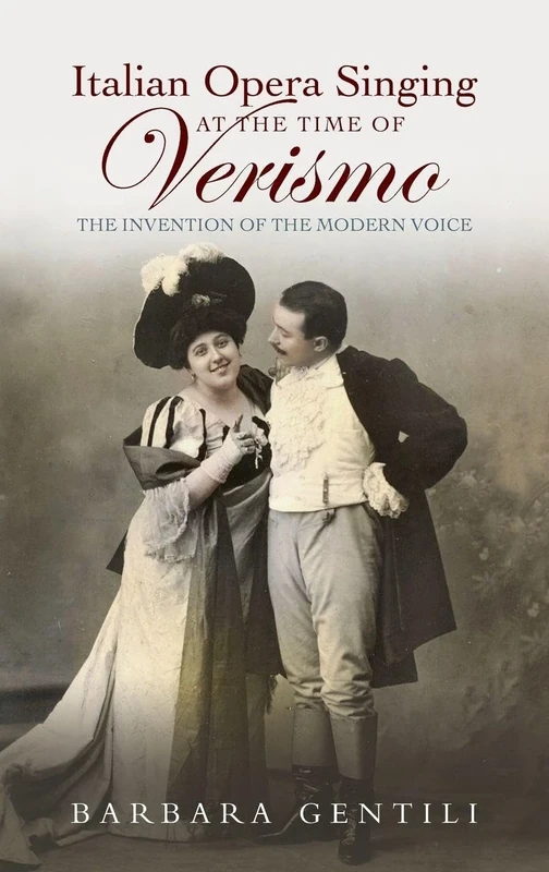 Italian Opera Singing at the Time of Verismo: The Invention of the Modern Voice