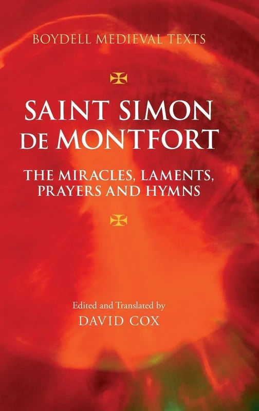 Saint Simon de Montfort: The Miracles, Laments, Prayers and Hymns: 4 (Boydell Medieval Texts) - Image 1