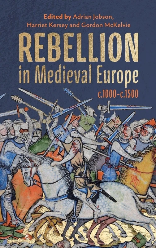 Rebellion in Medieval Europe, c.1000-c.1500 (Gender in the Middle Ages)