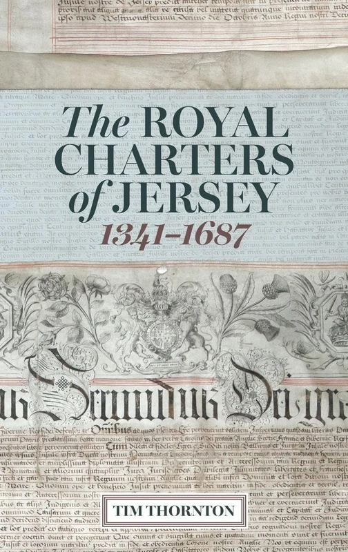 The Royal Charters of Jersey, 1341-1687