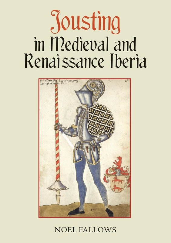 Jousting in Medieval and Renaissance Iberia: 3 (Armour and Weapons) - Image 1