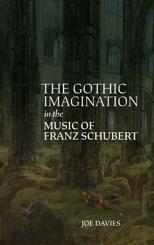 The Gothic Imagination in the Music of Franz Schubert - Image 1