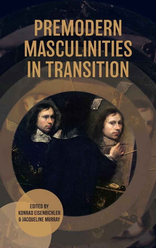 Premodern Masculinities in Transition: 23 (Gender in the Middle Ages)