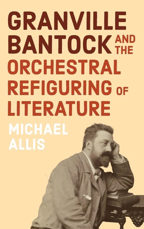 Granville Bantock and the Orchestral Refiguring of Literature - Image 1