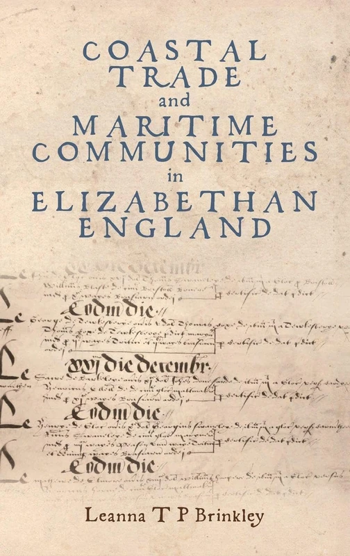 Coastal Trade and Maritime Communities in Elizabethan England (Medieval and Renaissance Clothing and Textiles)