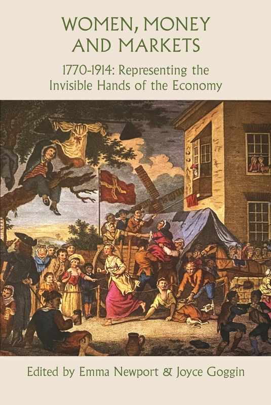 Women, Money and Markets, 1770–1914: Representing the Invisible Hands of the Economy
