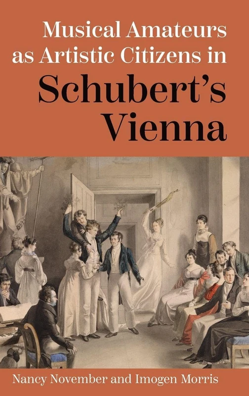 Musical Amateurs as Artistic Citizens in Schubert’s Vienna