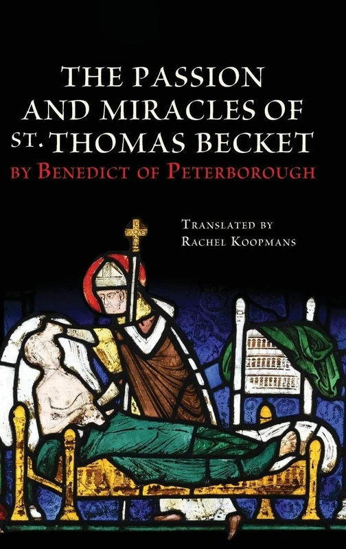 The Passion and Miracles of St. Thomas Becket by Benedict of Peterborough (Studies in the History of Medieval Religion)