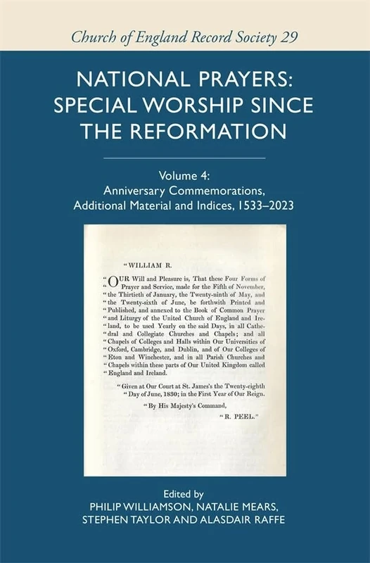 National Prayers: Special Worship since the Reformation: Volume 4: Anniversary Commemorations, Additional Material and Indices, 1533–2023 (Church of England Record Society)