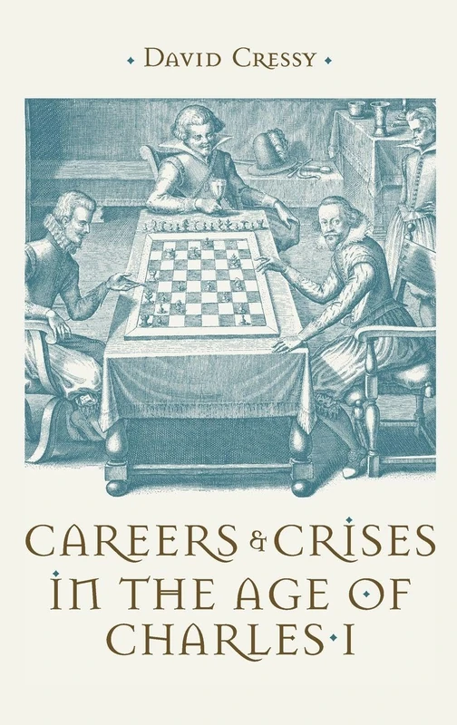 Careers and Crises in the Age of Charles I (Studies in Early Modern Cultural, Political and Social History) - Image 1