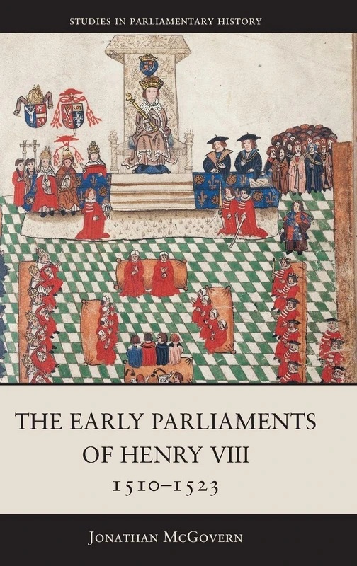 The Early Parliaments of Henry VIII, 1510-1523 (Studies in Parliamentary History)
