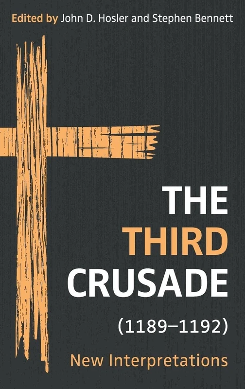 The Third Crusade (1189-1192): New Interpretations: 9 (Crusading in Context)