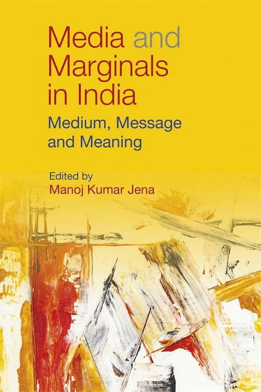 Media and Marginals in India: Medium, Message and Meaning