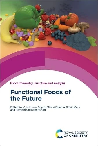 Functional Foods of the Future: Volume 44 (Food Chemistry, Function and Analysis)