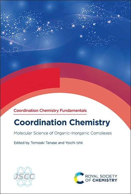 Coordination Chemistry: Molecular Science of Organic–Inorganic Complexes: Volume 3 (Coordination Chemistry Fundamentals Series)