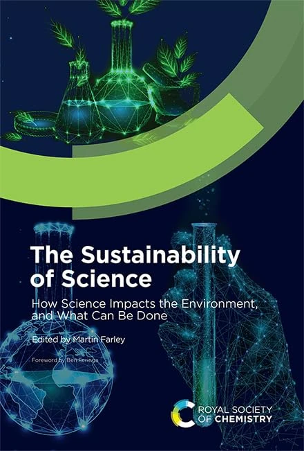 The Sustainability of Science: How Science Impacts the Environment, and What Can Be Done