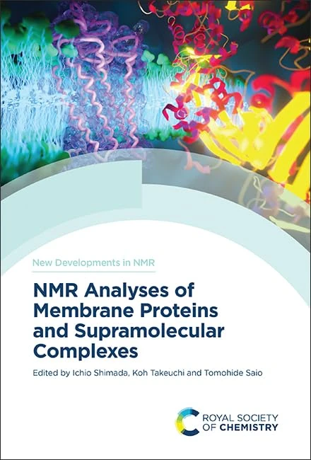 NMR Analyses of Membrane Proteins and Supramolecular Complexes: Volume 39 (New Developments in NMR)