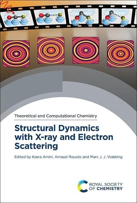 Structural Dynamics with X-ray and Electron Scattering: Volume 25 (Theoretical and Computational Chemistry Series)