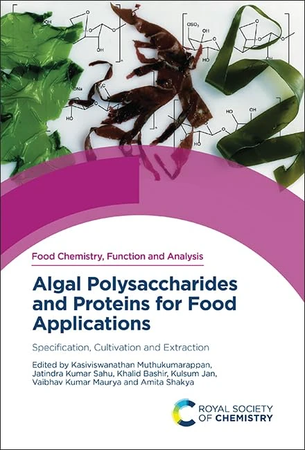 Algal Polysaccharides and Proteins for Food Applications: Specification, Cultivation and Extraction: Volume 47 (Food Chemistry, Function and Analysis)