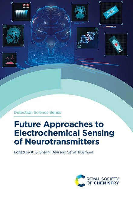 Future Approaches to Electrochemical Sensing of Neurotransmitters: Volume 30 (Detection Science Series)