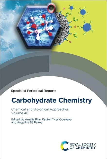 Carbohydrate Chemistry: Chemical and Biological Approaches, Volume 46 (Specialist Periodical Reports - Carbohydrate Chemistry)