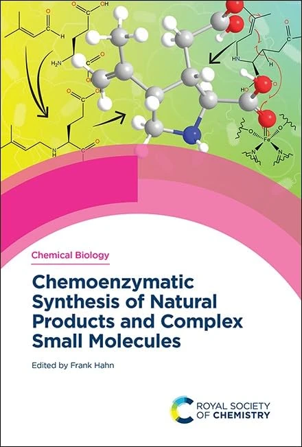 Chemoenzymatic Synthesis of Natural Products and Complex Small Molecules: Volume 25 (Chemical Biology)