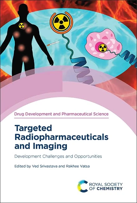 Targeted Radiopharmaceuticals and Imaging: Development Challenges and Opportunities: Volume 5 (Drug Development and Pharmaceutical Science)