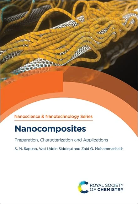 Nanocomposites: Preparation, Characterization and Applications: Volume 73 (Nanoscience & Nanotechnology Series)