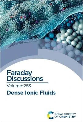 Dense Ionic Fluids: Faraday Discussion 253: Volume 253 (Faraday Discussions)