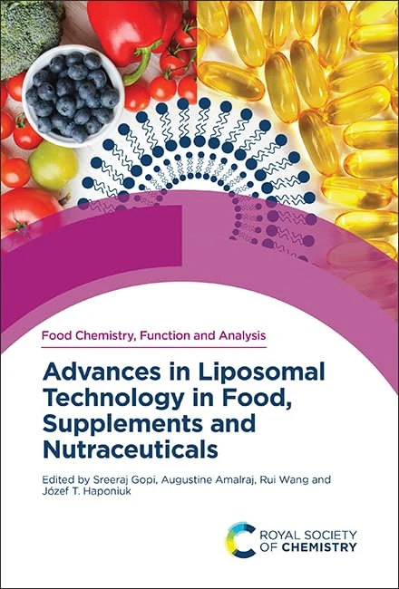 Advances in Liposomal Technology in Food, Supplements and Nutraceuticals: Volume 46 (Food Chemistry, Function and Analysis)