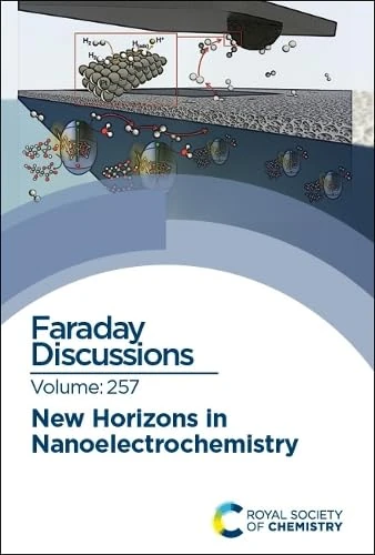 New Horizons in Nanoelectrochemistry: Faraday Discussion 257: Volume 257