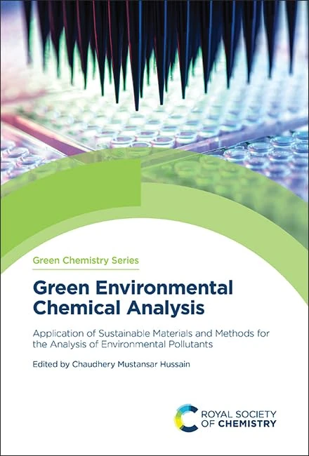 Green Environmental Chemical Analysis: Application of Sustainable Materials and Methods for the Analysis of Environmental Pollutants: Volume 88 (Green Chemistry Series)