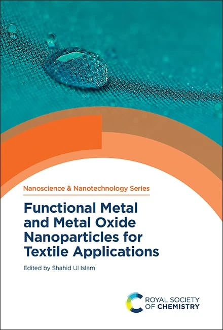 Functional Metal and Metal Oxide Nanoparticles for Textile Applications: Volume 74 (Nanoscience & Nanotechnology Series)