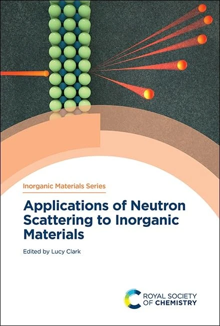 Applications of Neutron Scattering to Inorganic Materials: Volume 20 (Inorganic Materials Series)