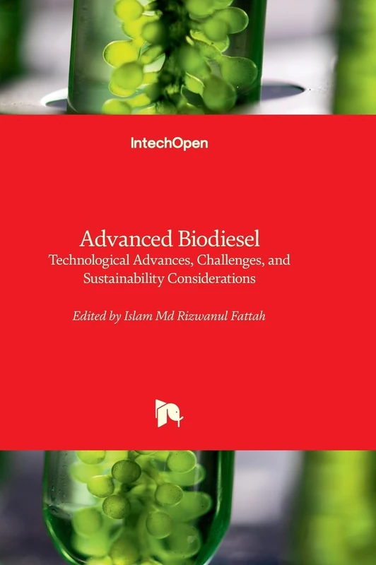 Advanced Biodiesel - Technological Advances, Challenges, and Sustainability Considerations