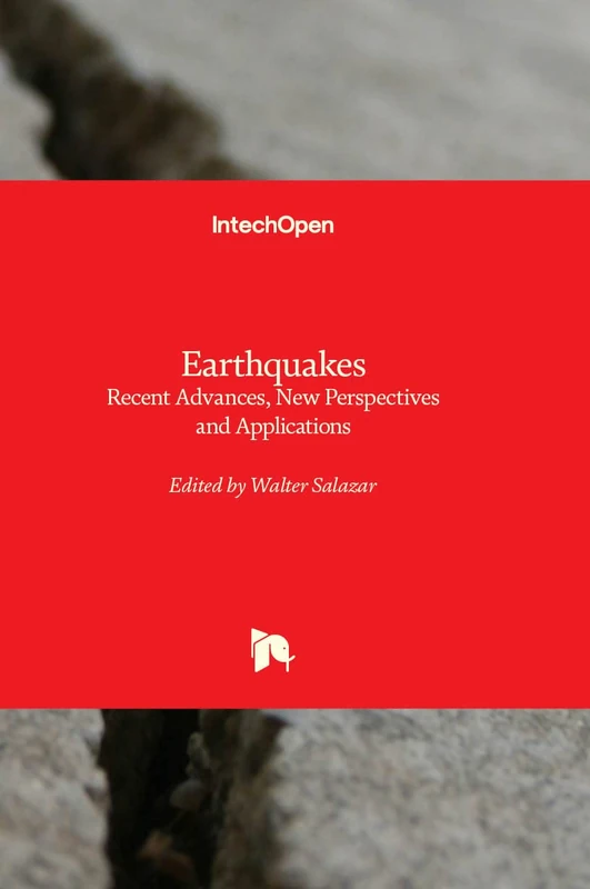 Earthquakes - Recent Advances, New Perspectives and Applications