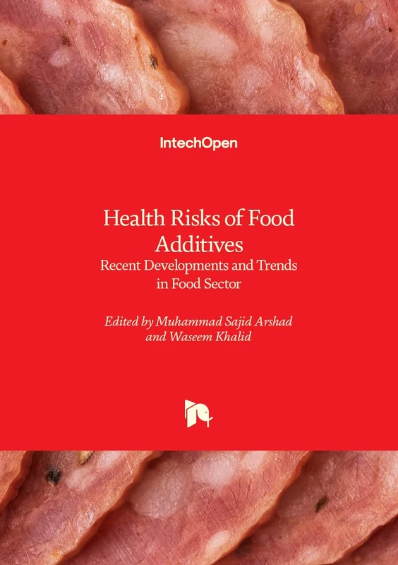 Health Risks of Food Additives - Recent Developments and Trends in Food Sector