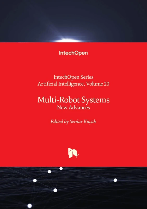 Multi-Robot Systems: New Advances: 20 (Artificial Intelligence, 20)